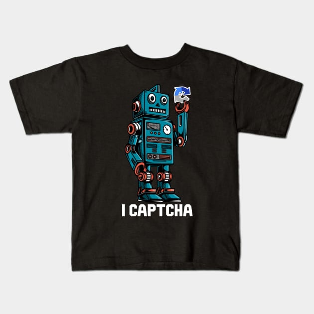 Captcha Robot - I Captcha Kids T-Shirt by Cyber Club Tees